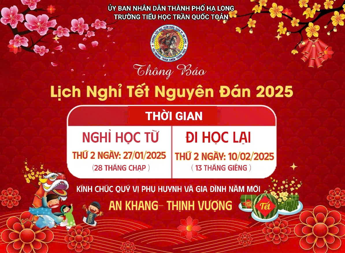 🌺🌺🌺Trường Tiểu học Trần Quốc Toản trân trọng thông báo lịch nghỉ Tết Nguyên Đán 2025 🌺🌺🌺