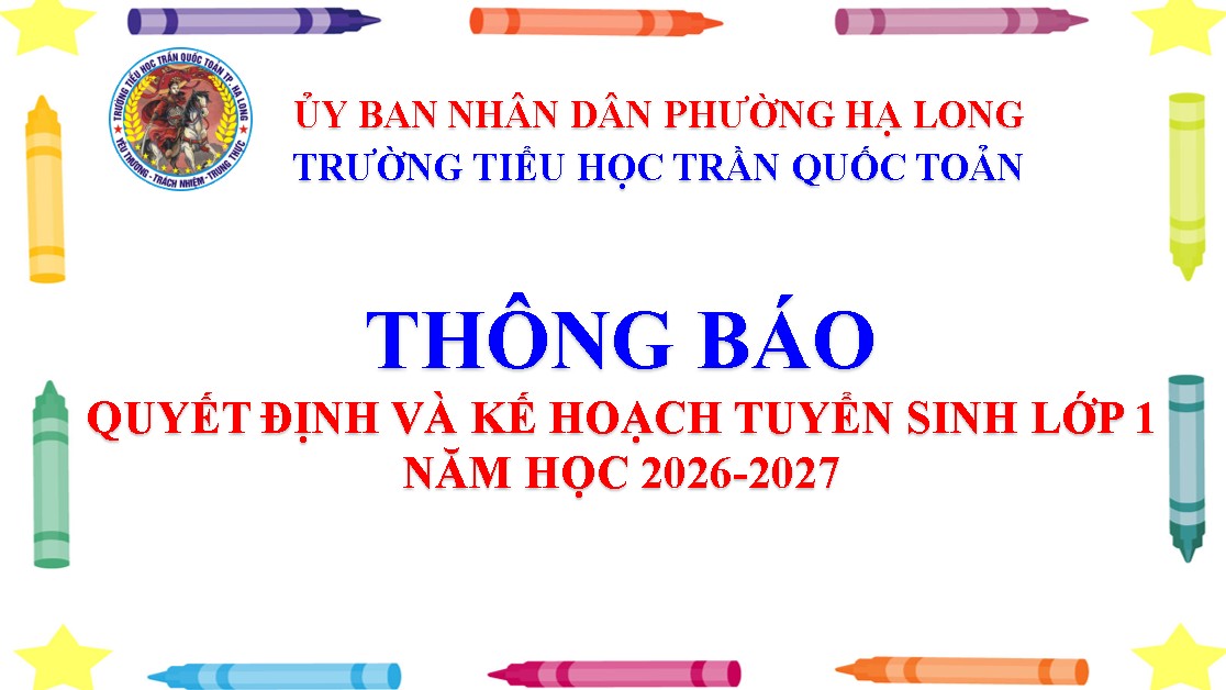 ​ TRƯỜNG TIỂU HỌC TRẦN QUỐC TOẢN THÔNG BÁO PHÂN VÙNG, CHỈ TIÊU TUYỂN SINH LỚP 1 NĂM HỌC 2026–2027​