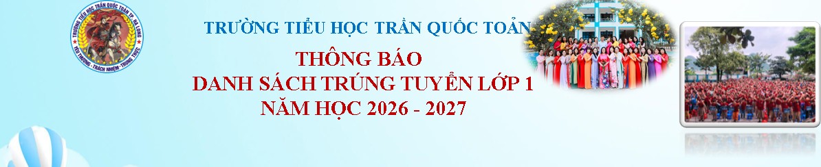 🌺🌺🌺Trường Tiểu học Trần Quốc Toản trân trọng thông báo danh sách trúng tuyển lớp 1 năm học 2026-2027🌺🌺🌺